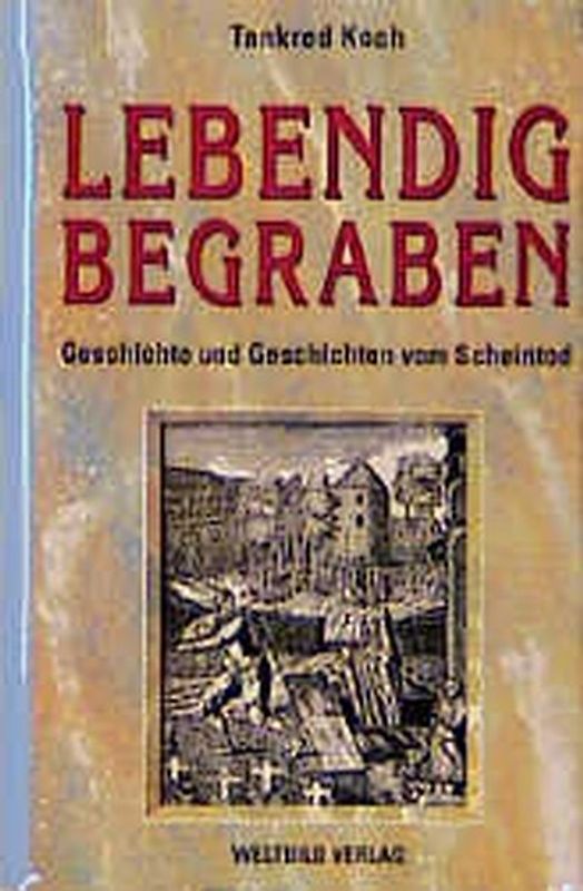 Lebendig Begraben. Geschichte und Geschichten vom Scheintod