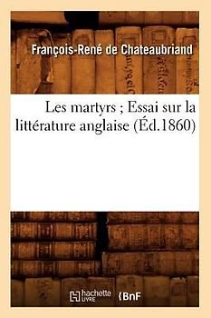 Les Martyrs Essai Sur La Littérature Anglaise (Éd.1860)