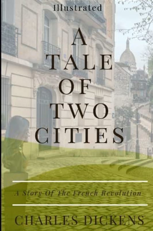 A Tale of Two Cities - Illustrated: A Story of the French Revolution