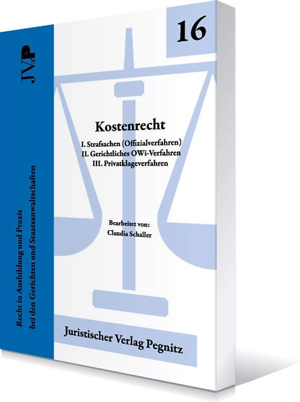 Kostenrecht - I. Strafsachen (Offizialverfahren) II. Gerichtliches OWi-Verfahren III. Privatklageverfahren