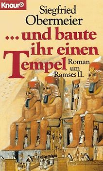 ...und er baute ihr einen Tempel. Roman um Ramses II