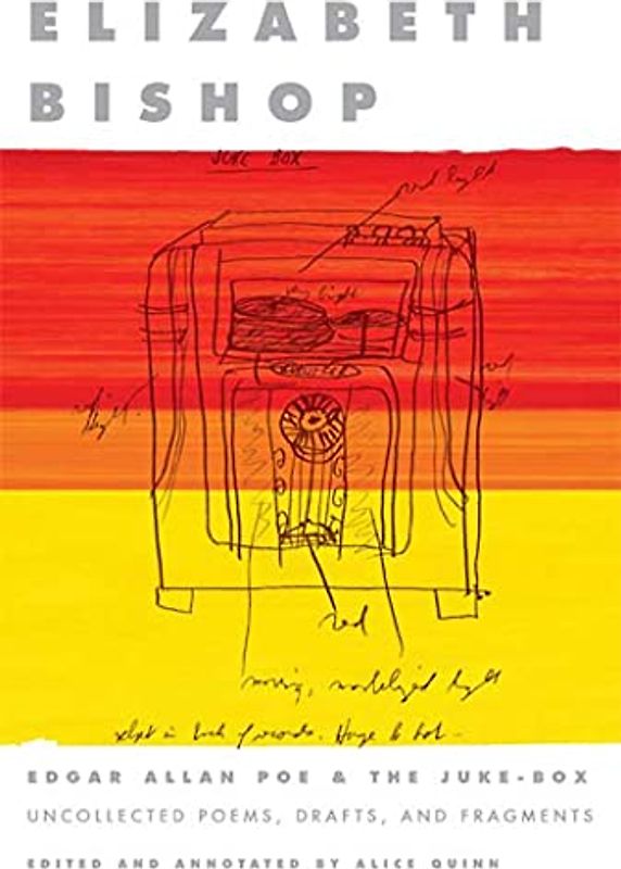 Edgar Allan Poe & the Juke-Box: Uncollected Poems, Drafts, and Fragments