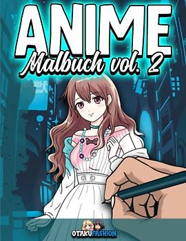 Anime Malbuch: Manga | Zum selber Ausmalen | Für Erwachsene, Kinder und Jugendliche | Kawaii | Zeichnen und colorieren lernen - Ausmalbuch