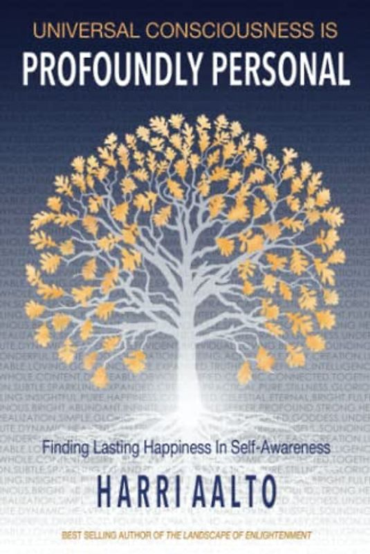 Universal Consciousness Is Profoundly Personal: Finding Lasting Happiness in Self-Awareness