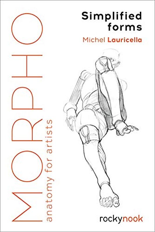 Morpho: Simplified Forms; Anatomy for Artists (Morpho: Anatomy for Artists)