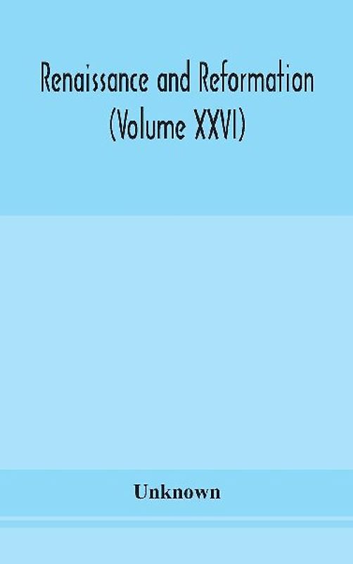 Renaissance And Reformation (Volume Xxvi)
