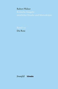 Kritische Robert-Walser-Ausgabe / Die Rose
