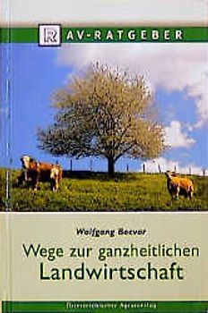 Wege zur Ganzheitlichen Landwirtschaft