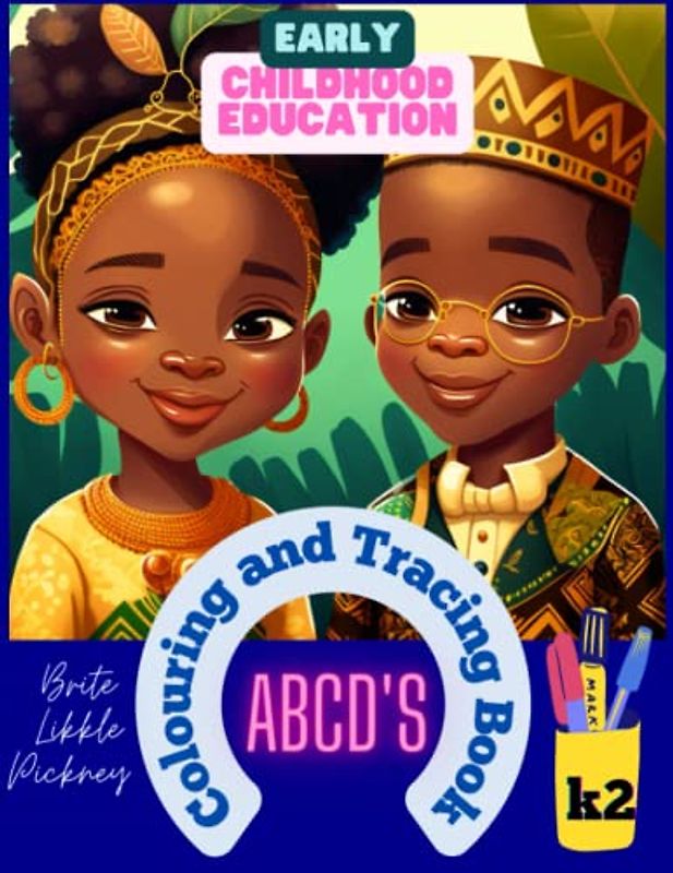 Early Childhood Education - Brite Likkle Pickney - ABCD's Colouring and Tracing Book: Homeschooling, Preschool, Infant Children, Kindergarten, Preschoolers, Child Development