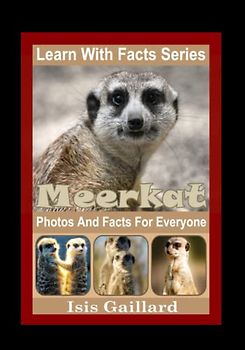 Meerkat Photos and Facts for Everyone: Animals in Nature (Learn With Facts Series, Band 55)