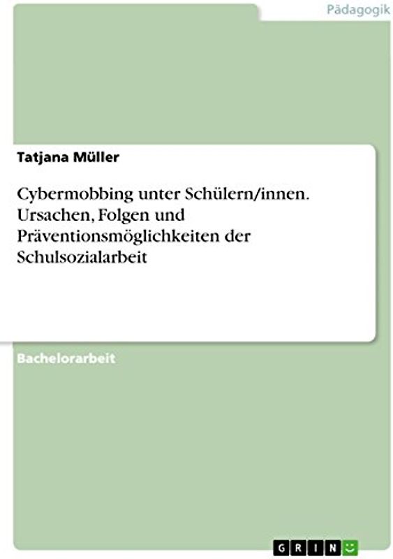 Cybermobbing unter Schülern/innen. Ursachen, Folgen und Präventionsmöglichkeiten der Schulsozialarbeit