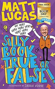 My Very Very Very Very Very Very Very Silly Book of True or False: A funny book of facts for kids, exclusive for World Book Day 2022!