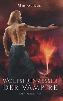 Wolfsprinzessin der Vampire: Der Abgrund