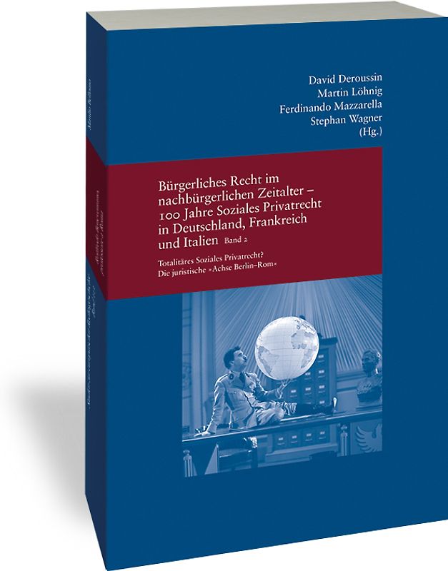 Bürgerliches Recht im nachbürgerlichen Zeitalter - 100 Jahre Soziales Privatrecht in Deutschland, Frankreich und Italien