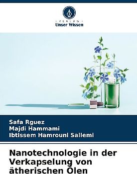 Nanotechnologie in der Verkapselung von ätherischen Ölen