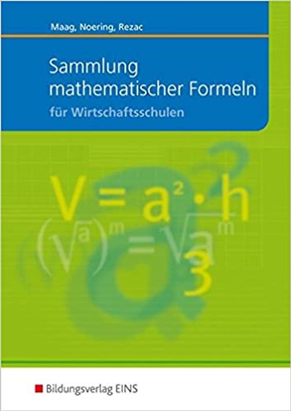 Mathematik / Wirtschaftsschulen. Ausgabe für Wirtschaftsschulen in Bayern / Sammlung mathematischer Formeln