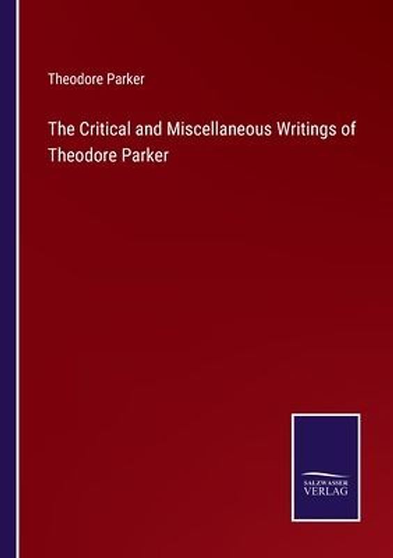 The Critical and Miscellaneous Writings of Theodore Parker