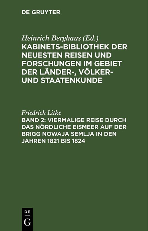 Kabinets-Bibliothek der neuesten Reisen und Forschungen im Gebiet... / Viermalige Reise durch das nördliche Eismeer auf der Brigg Nowaja Semlja in den Jahren 1821 bis 1824