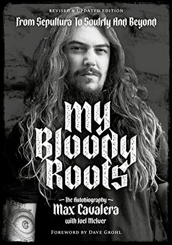 My Bloody Roots: From Sepultura to Soulfly and Beyond: the Autobiography