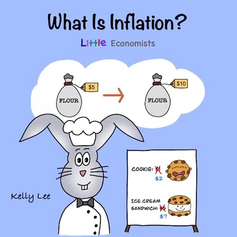 What Is Inflation?: Make Sense of Rising Prices the Fun Way, Perfect for Preschool and Primary Grade Kids (Little Economists)