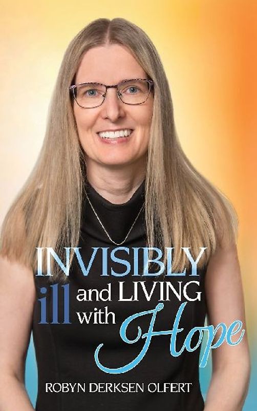 Invisibly Ill and Living with Hope
