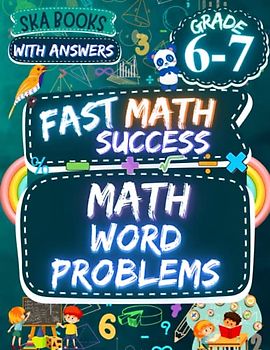 Fast Math Success: Math Word Problems Grade 6-7: 6th and 7th Grade Multi Step, Number Sense, and Shopping Math Word Problems Workbook with Answer Key
