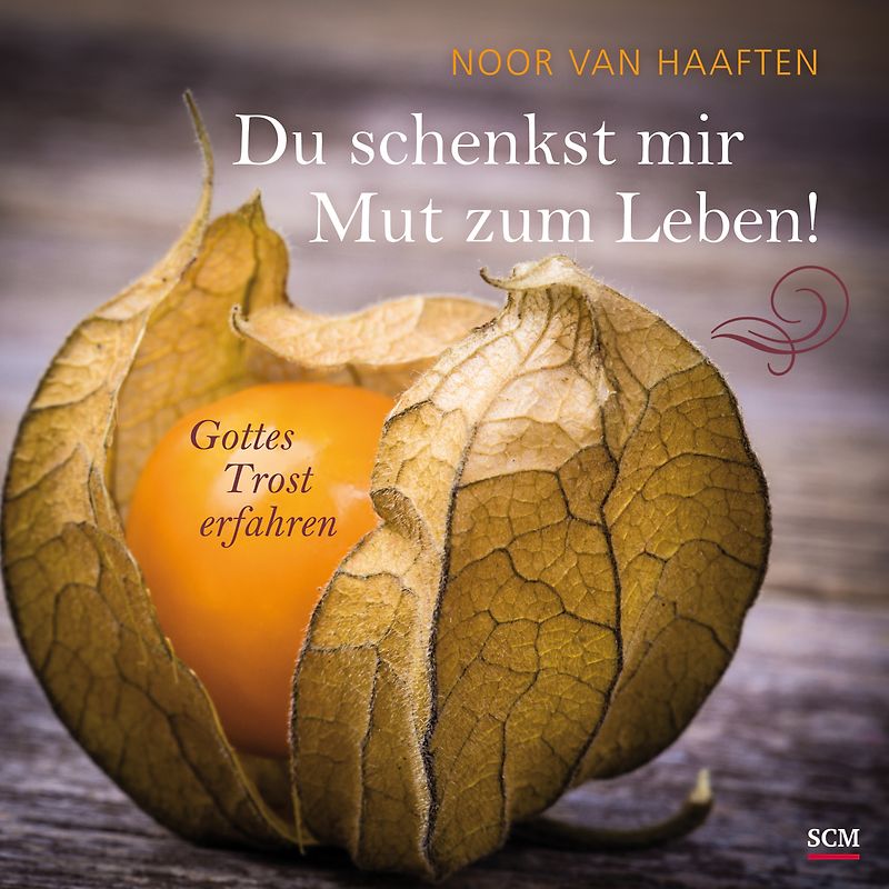 Du schenkst mir Mut zum Leben!