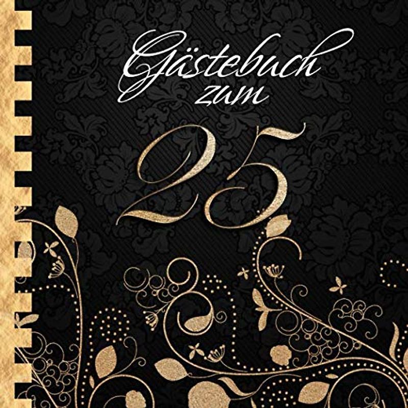 Gästebuch: Zum 25. Geburtstag I Edles Cover in Schwarz & Gold I für 30 Gäste I für geschriebene Glückwünsche und die schönsten Fotos I Quadratisches Format I Softcover I Geschenkidee zum Geburtstag