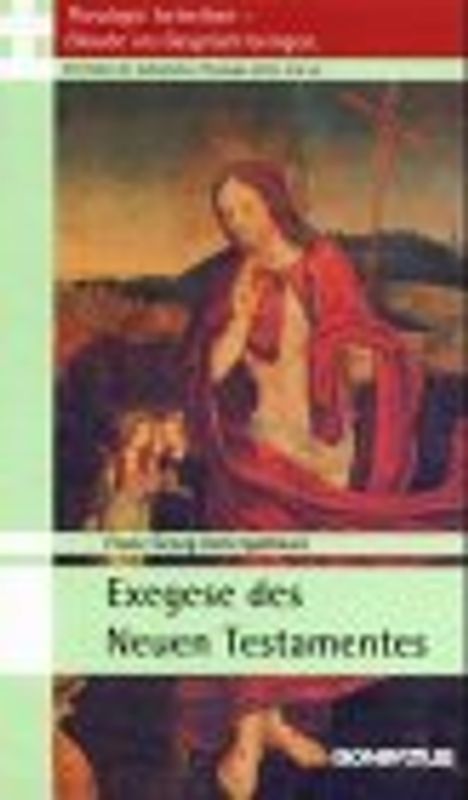 Theologie betreiben - Glaube ins Gespräch bringen. Die Fächer der... / Exegese des Neuen Testaments