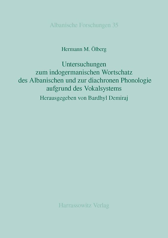 Untersuchungen zum indogermanischen Wortschatz des Albanischen und zur diachronen Phonologie aufgrund des Vokalsystems