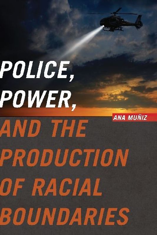Police, Power, and the Production of Racial Boundaries