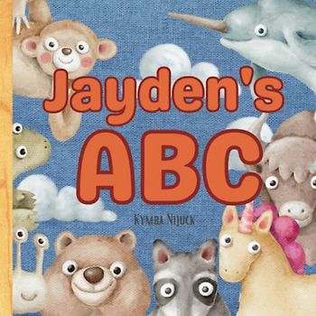 Jayden's ABC: A Personalized Kids Book Just for Jayden! Discover the ABCs of Self-Love with Animal Friends: A Personalized Children's Book Filled with ... and Birthdays (Jayden's Personalized Library)