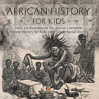African History for Kids - Early Civilizations on the African Continent | Ancient History for Kids | 6th Grade Social Studies