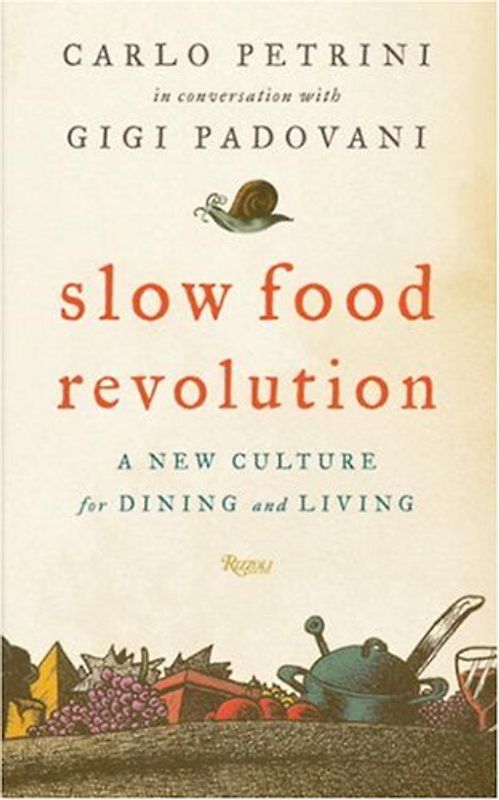 Slow Food Revolution: A New Culture for Eating and Living: A New Culture for Dining and Living