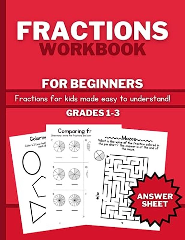 Fractions Workbook for Beginners: Learn about Fraction Values, Equivalent fractions, and Comparing fractions through many Fun Activities - For Grades 1-3 (Ages 6-8)