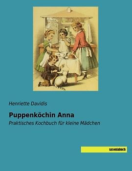 Puppenkoechin Anna: Praktisches Kochbuch fuer kleine Maedchen: Praktisches Kochbuch für kleine Mädchen