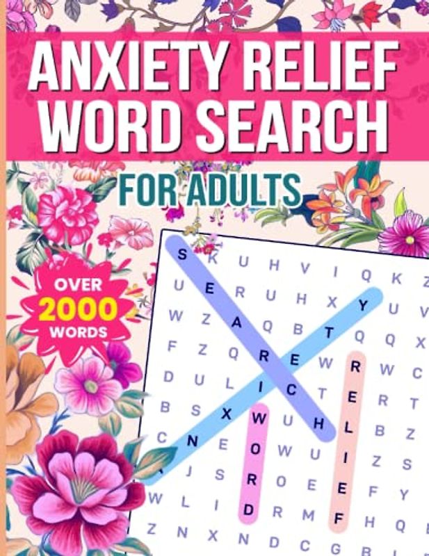 Anxiety Relief Word Search for Adults: 101 Mindful Puzzles for Finding Calm and Inner Peace- Perfect for Adults, Teens and Seniors