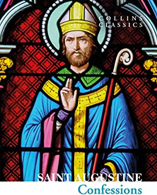 The Confessions of Saint Augustine (Collins Classics)