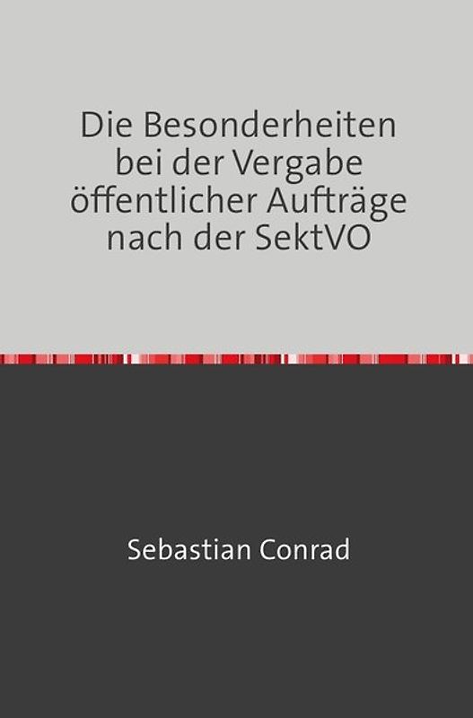 Die Besonderheiten bei der Vergabe öffentlicher Aufträge nach der SektVO