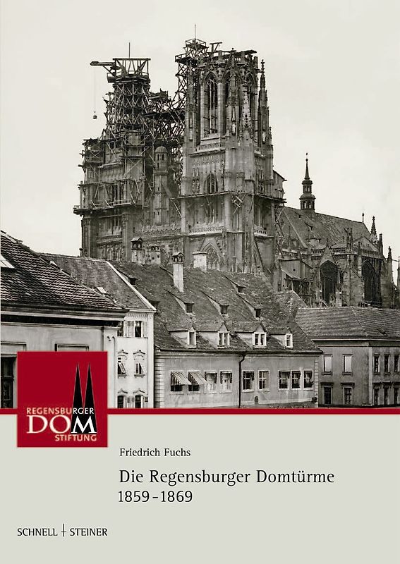 Die Regensburger Domtürme 1859 - 1869