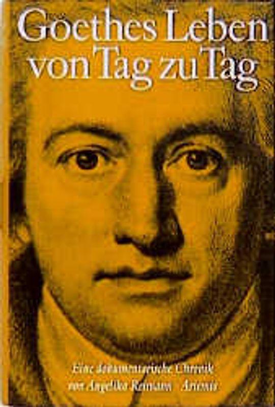 Goethes Leben von Tag zu Tag. Eine dokumentarische Chronik