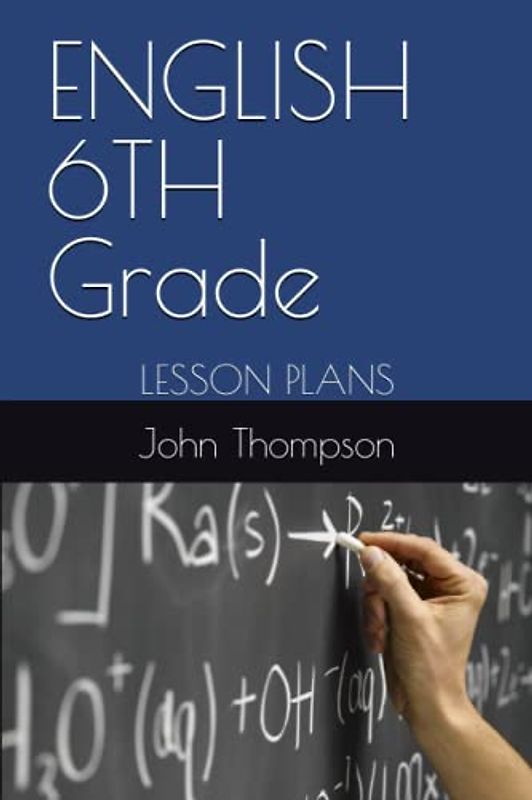 ENGLISH 6TH Grade: LESSON PLANS (Lesson Plans for Middle School)