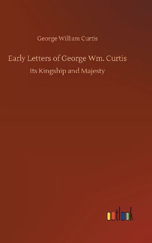 Early Letters of George Wm. Curtis