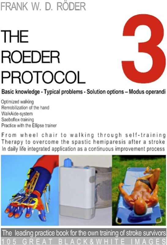 THE ROEDER PROTOCOL 3 - Basic knowledge - Typical problems - Solution options – Modus operandi - Optimized walking - Remobilization of the hand - PB-Black&white