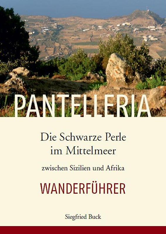 Pantelleria. Die schwarze Perle im Mittelmeer zwischen Sizilien und Afrika