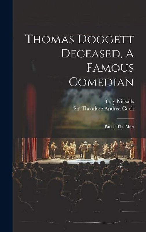 Thomas Doggett Deceased, A Famous Comedian: Part I. The Man