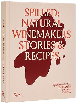 Spilled: Natural Winemakers Stories & Recipes