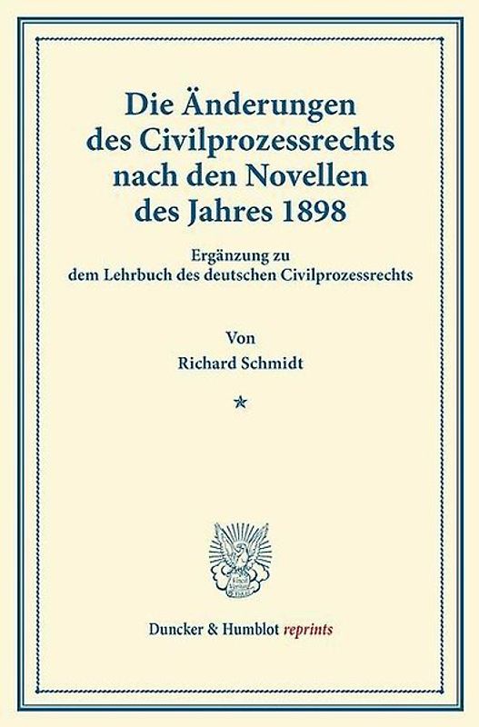 Die Änderungen des Civilprozessrechts nach den Novellen des Jahres 1898.