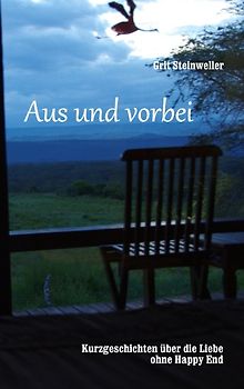 Aus und vorbei. Kurzgeschichten über die Liebe ohne Happy End