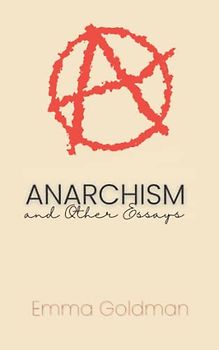 Anarchism and Other Essays: (Annotated)